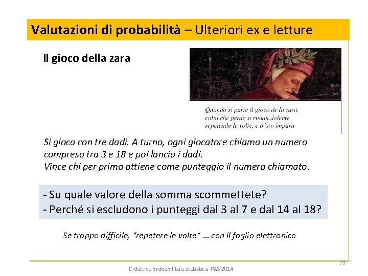 Valutazioni di probabilità – Ulteriori ex e letture Il gioco della zara Si gioca