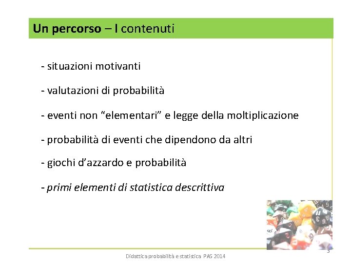 Un percorso – I contenuti - situazioni motivanti - valutazioni di probabilità - eventi