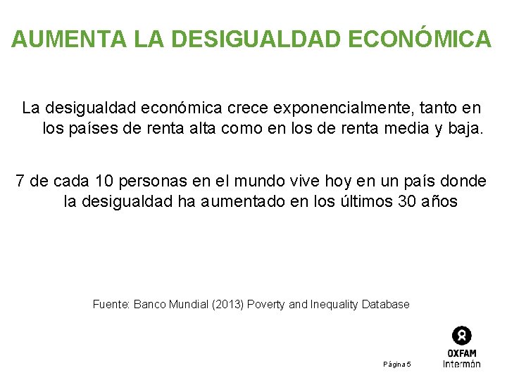 AUMENTA LA DESIGUALDAD ECONÓMICA La desigualdad económica crece exponencialmente, tanto en los países de