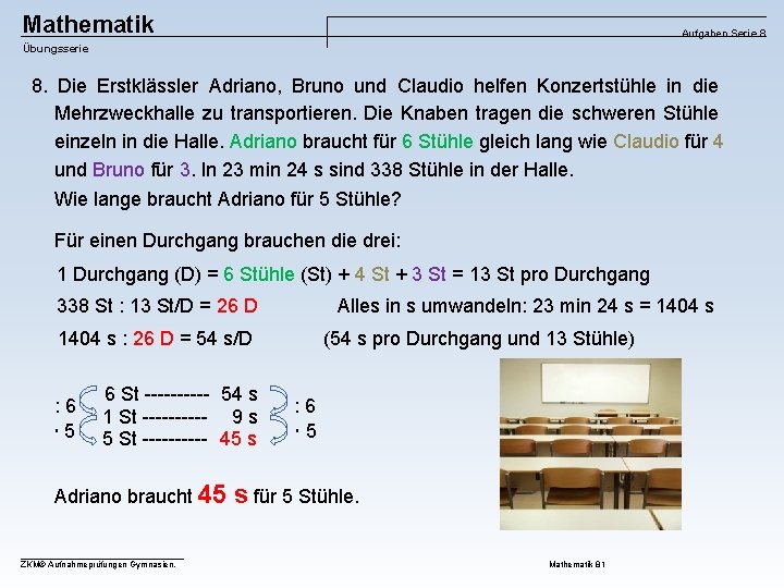 Mathematik Aufgaben Serie 8 Übungsserie 8. Die Erstklässler Adriano, Bruno und Claudio helfen Konzertstühle