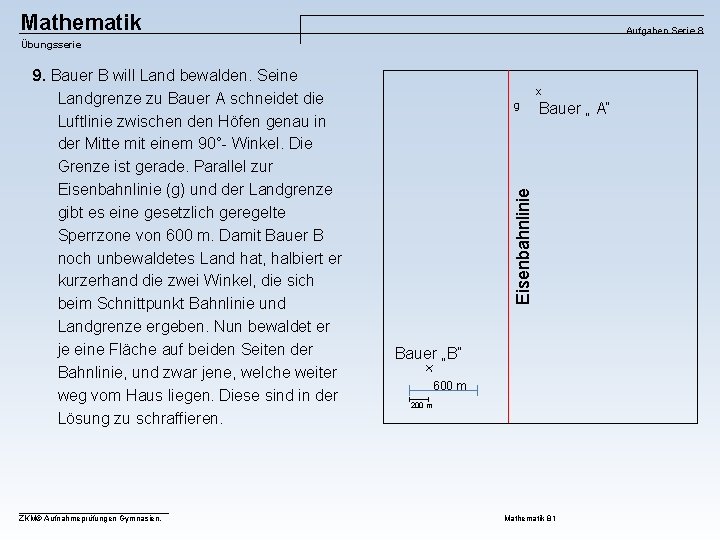 Mathematik Aufgaben Serie 8 Übungsserie ZKM© Aufnahmeprüfungen Gymnasien, x g Bauer „ A“ Eisenbahnlinie