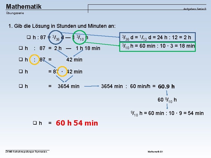 Mathematik Aufgaben Serie 8 Übungsserie 1. Gib die Lösung in Stunden und Minuten an: