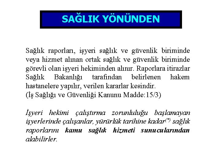 SAĞLIK YÖNÜNDEN Sağlık raporları, işyeri sağlık ve güvenlik biriminde veya hizmet alınan ortak sağlık