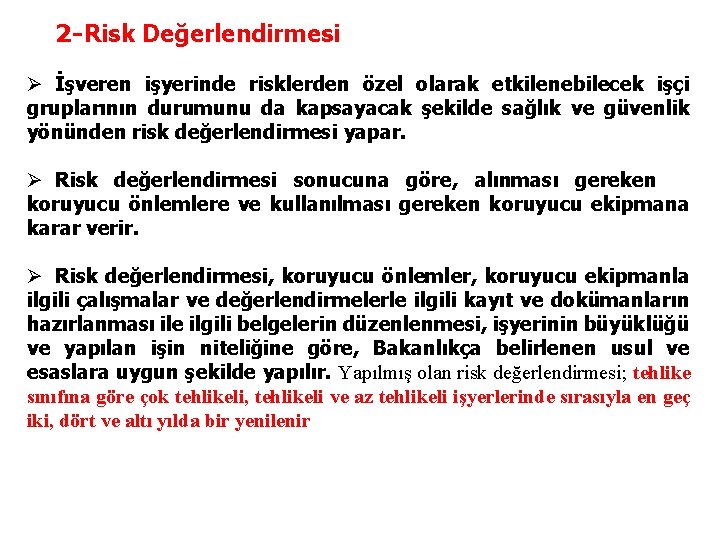 2 -Risk Değerlendirmesi Ø İşveren işyerinde risklerden özel olarak etkilenebilecek işçi gruplarının durumunu da