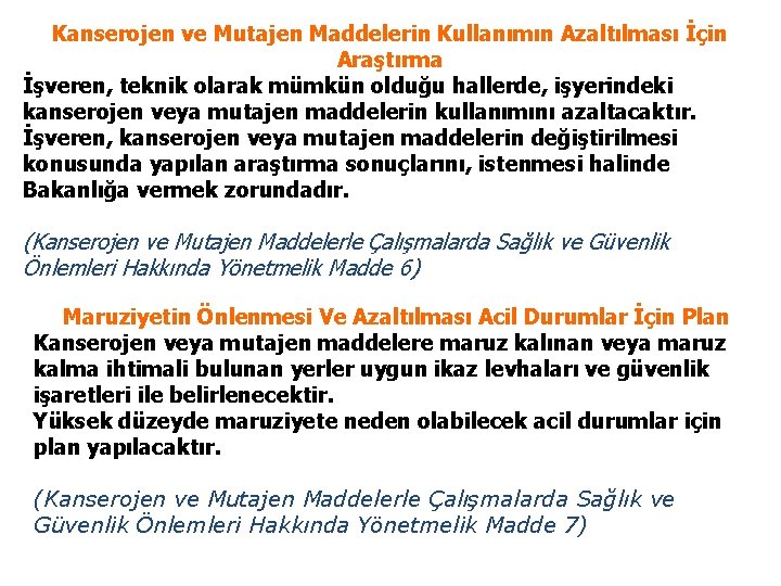 Kanserojen ve Mutajen Maddelerin Kullanımın Azaltılması İçin Araştırma İşveren, teknik olarak mümkün olduğu hallerde,