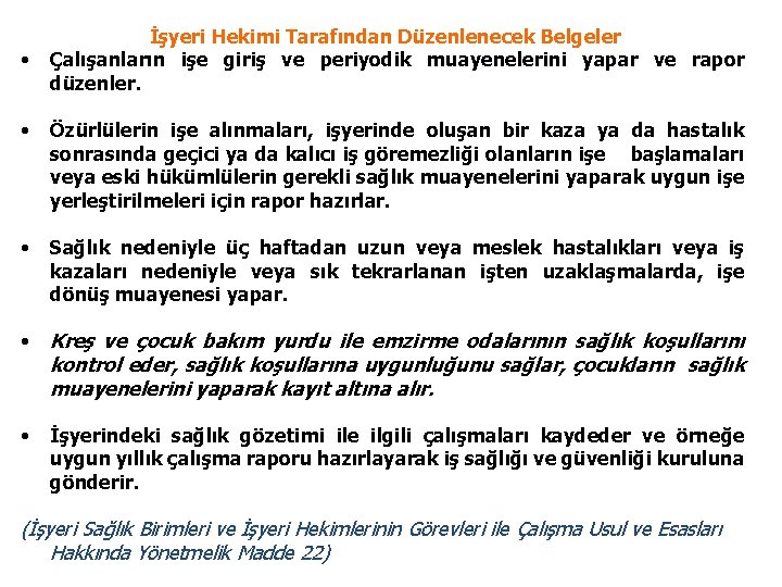  • İşyeri Hekimi Tarafından Düzenlenecek Belgeler Çalışanların işe giriş ve periyodik muayenelerini yapar