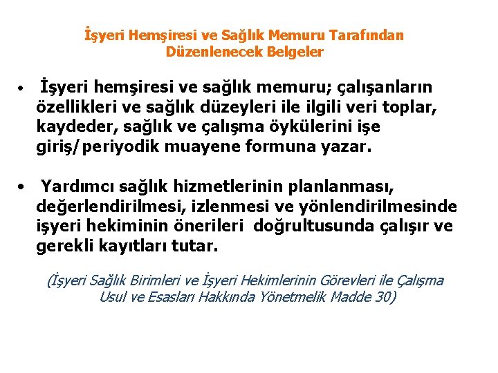 İşyeri Hemşiresi ve Sağlık Memuru Tarafından Düzenlenecek Belgeler • İşyeri hemşiresi ve sağlık memuru;