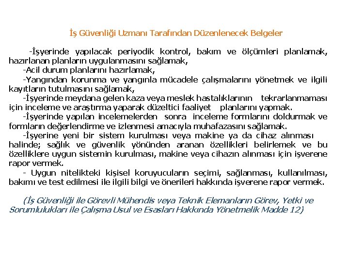 İş Güvenliği Uzmanı Tarafından Düzenlenecek Belgeler -İşyerinde yapılacak periyodik kontrol, bakım ve ölçümleri planlamak,