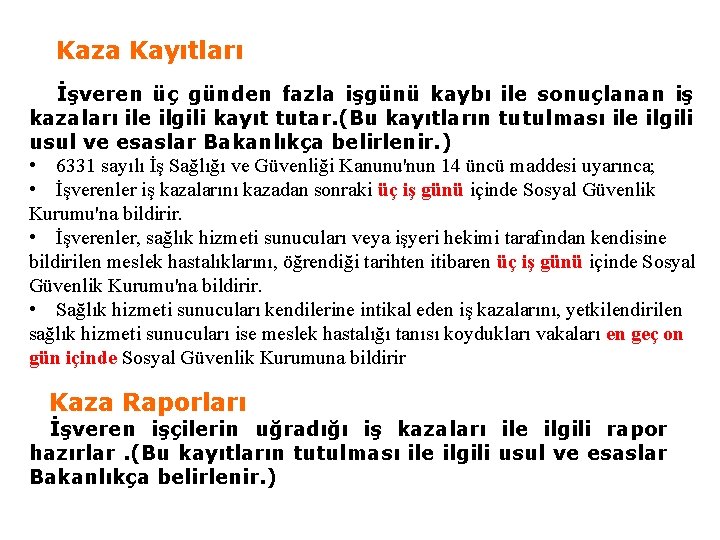 Kaza Kayıtları İşveren üç günden fazla işgünü kaybı ile sonuçlanan iş kazaları ile ilgili