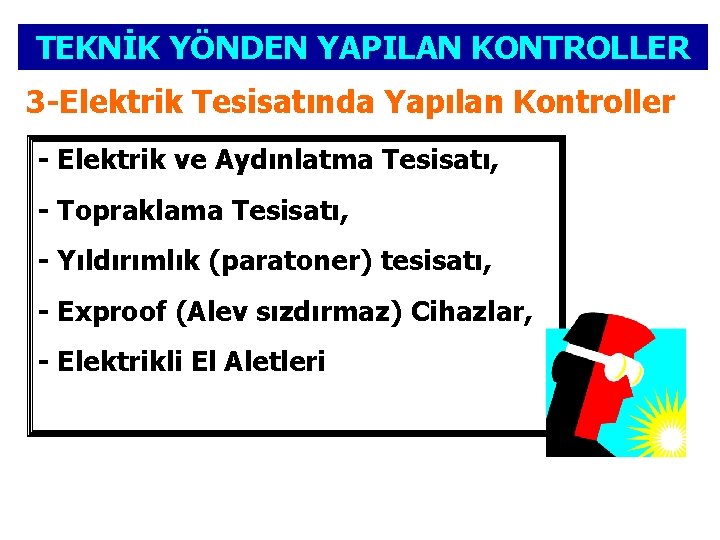 TEKNİK YÖNDEN YAPILAN KONTROLLER 3 -Elektrik Tesisatında Yapılan Kontroller - Elektrik ve Aydınlatma Tesisatı,