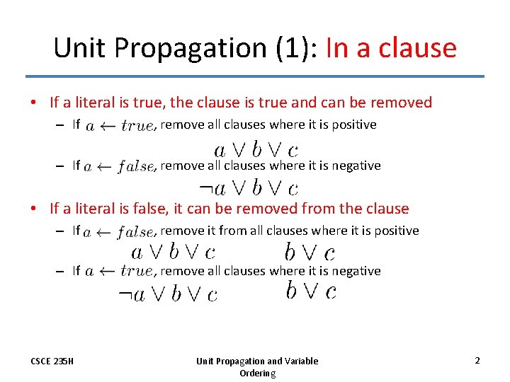 Unit Propagation (1): In a clause • If a literal is true, the clause