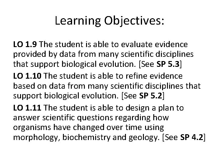 Learning Objectives: LO 1. 9 The student is able to evaluate evidence provided by