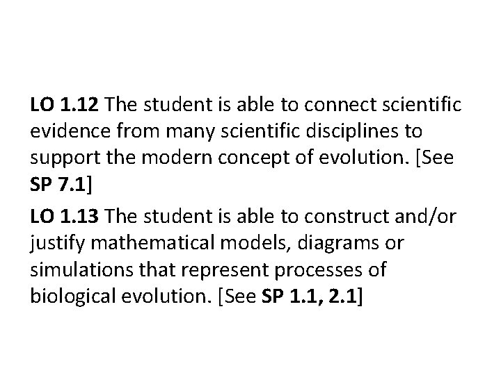 LO 1. 12 The student is able to connect scientific evidence from many scientific