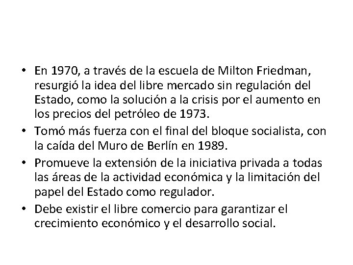  • En 1970, a través de la escuela de Milton Friedman, resurgió la