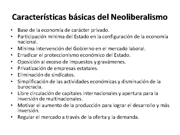 Características básicas del Neoliberalismo • Base de la economía de carácter privado. • Participación