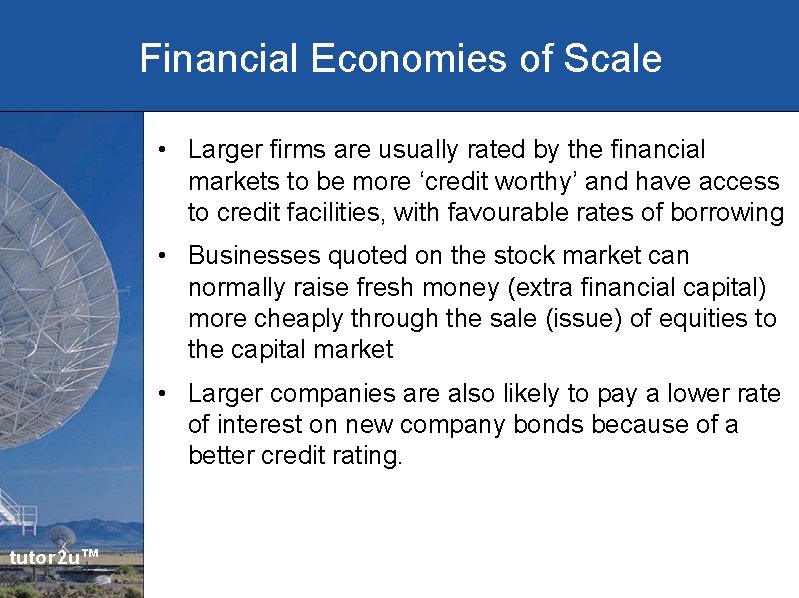 Financial Economies of Scale • Larger firms are usually rated by the financial markets