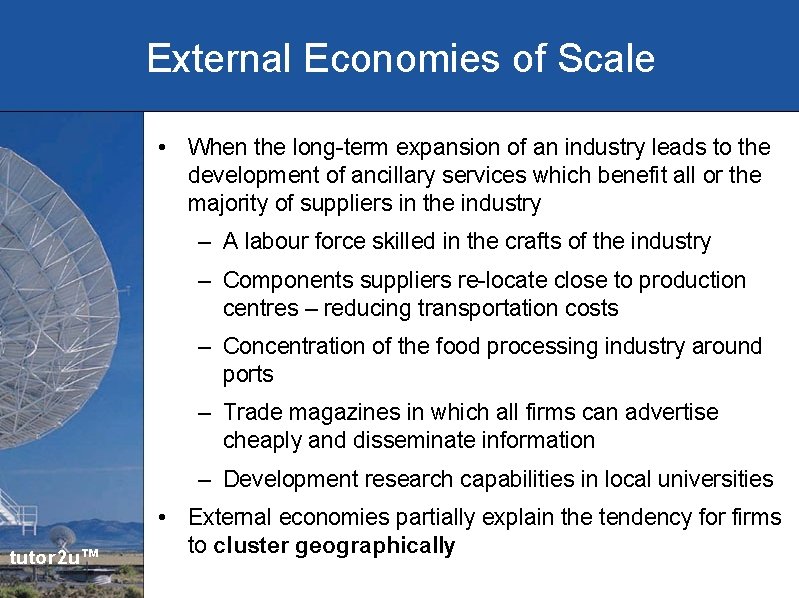 External Economies of Scale • When the long-term expansion of an industry leads to