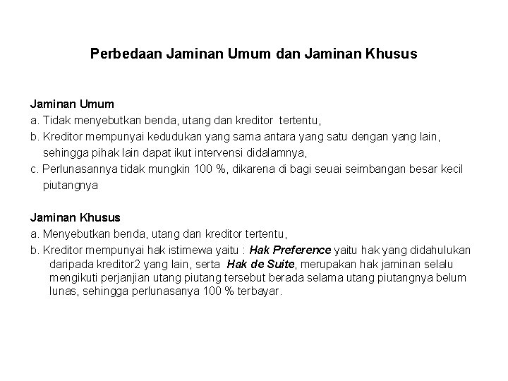 Perbedaan Jaminan Umum dan Jaminan Khusus Jaminan Umum a. Tidak menyebutkan benda, utang dan