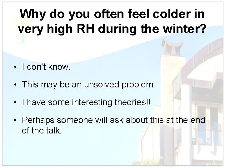 Why do you often feel colder in very high RH during the winter? •