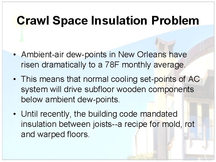 Crawl Space Insulation Problem • Ambient-air dew-points in New Orleans have risen dramatically to