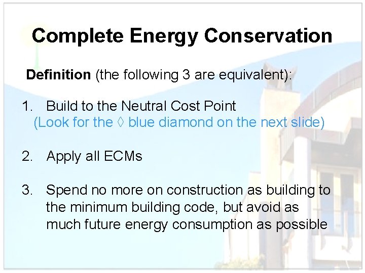 Complete Energy Conservation Definition (the following 3 are equivalent): 1. Build to the Neutral