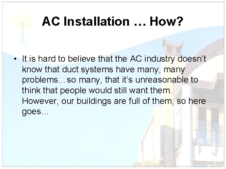 AC Installation … How? • It is hard to believe that the AC industry