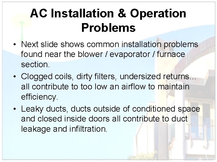 AC Installation & Operation Problems • Next slide shows common installation problems found near