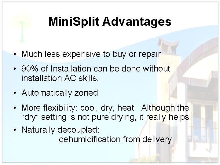 Mini. Split Advantages • Much less expensive to buy or repair • 90% of