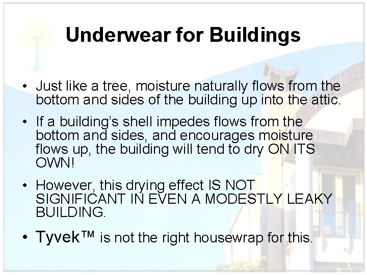 Underwear for Buildings • Just like a tree, moisture naturally flows from the bottom