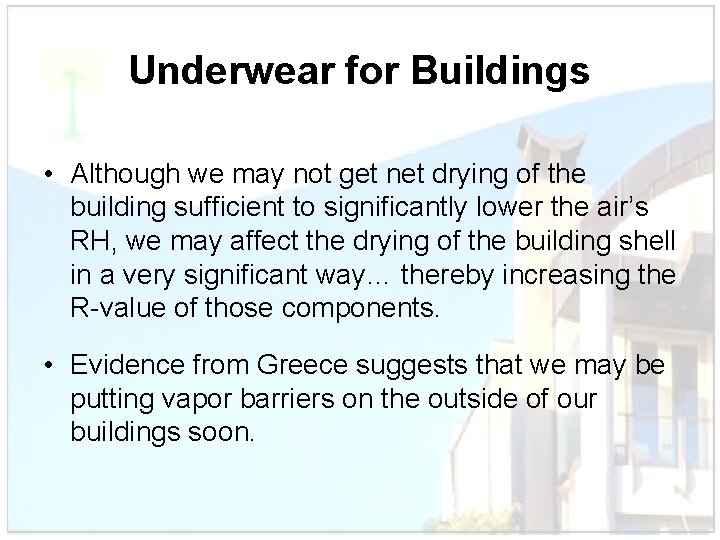 Underwear for Buildings • Although we may not get net drying of the building