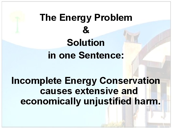 The Energy Problem & Solution in one Sentence: Incomplete Energy Conservation causes extensive and