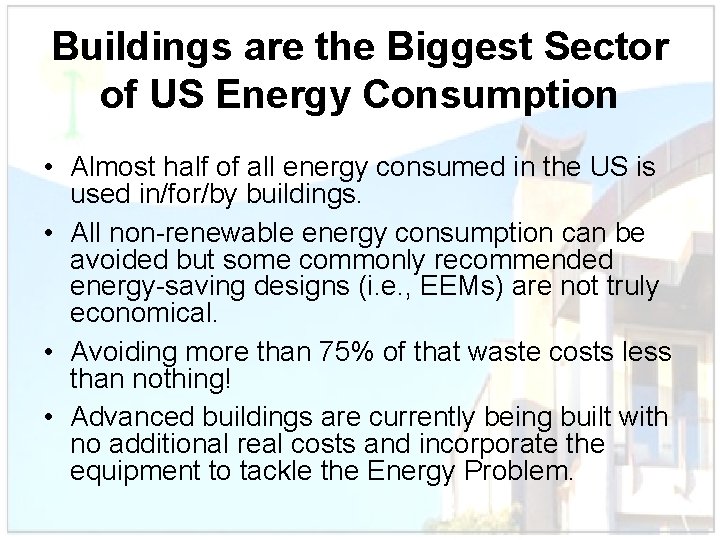 Buildings are the Biggest Sector of US Energy Consumption • Almost half of all