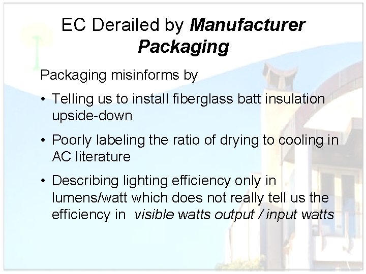 EC Derailed by Manufacturer Packaging misinforms by • Telling us to install fiberglass batt