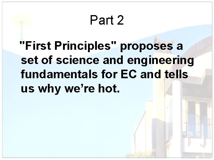 Part 2 "First Principles" proposes a set of science and engineering fundamentals for EC