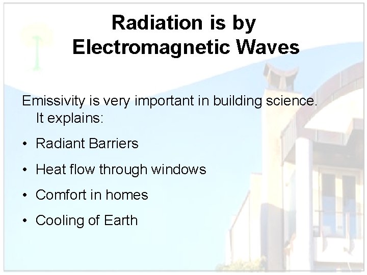 Radiation is by Electromagnetic Waves Emissivity is very important in building science. It explains: