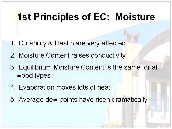 1 st Principles of EC: Moisture 1. Durability & Health are very affected 2.