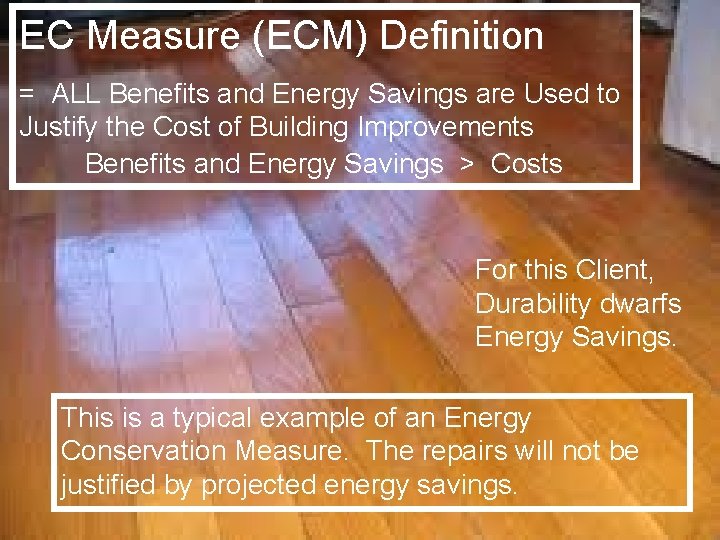EC Measure (ECM) Definition = ALL Benefits and Energy Savings are Used to Justify