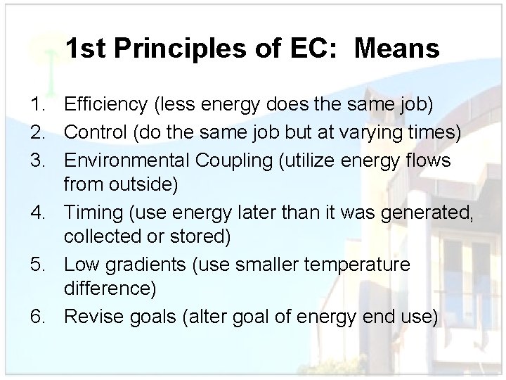 1 st Principles of EC: Means 1. Efficiency (less energy does the same job)