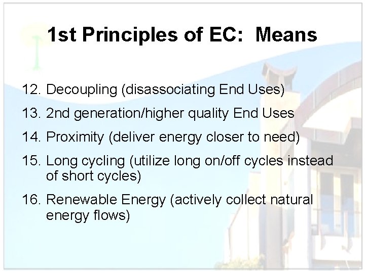 1 st Principles of EC: Means 12. Decoupling (disassociating End Uses) 13. 2 nd