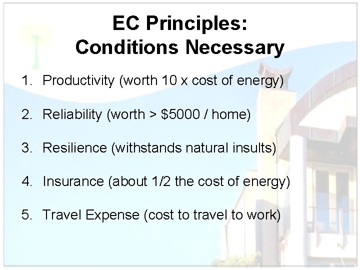 EC Principles: Conditions Necessary 1. Productivity (worth 10 x cost of energy) 2. Reliability