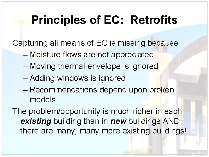 Principles of EC: Retrofits Capturing all means of EC is missing because – Moisture