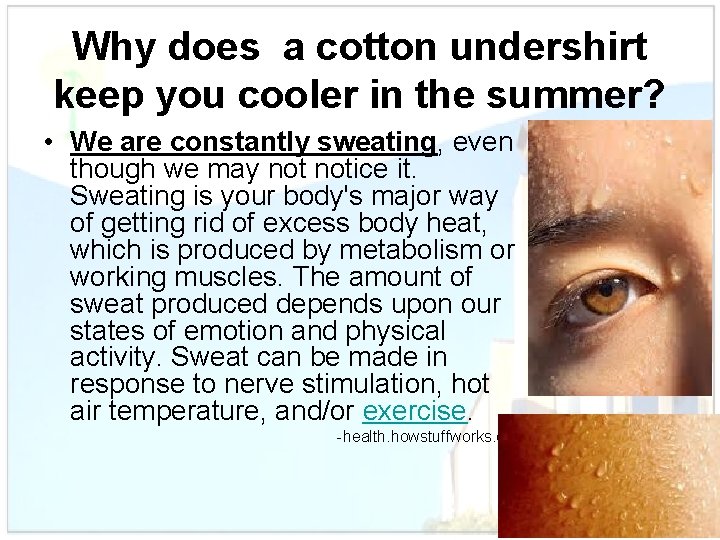 Why does a cotton undershirt keep you cooler in the summer? • We are