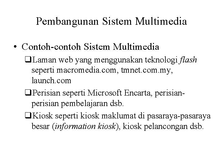 Pembangunan Sistem Multimedia • Contoh-contoh Sistem Multimedia q. Laman web yang menggunakan teknologi flash