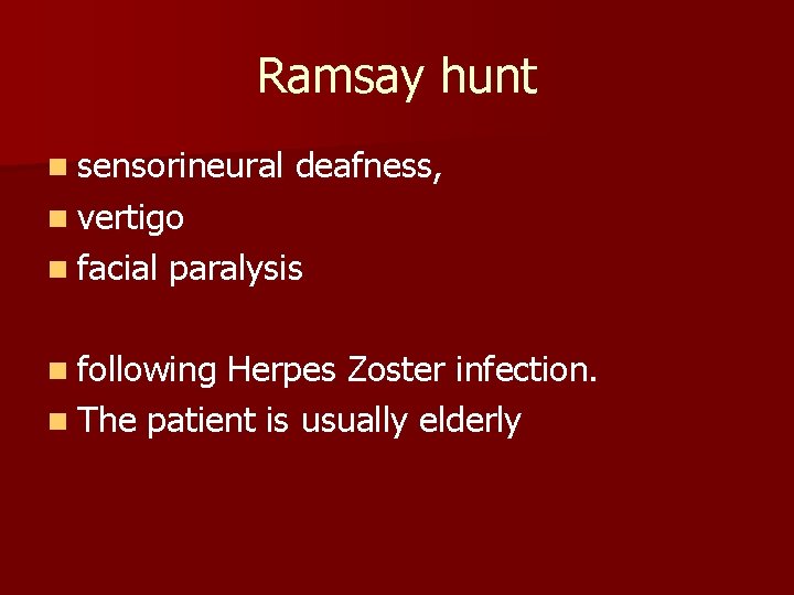 Ramsay hunt n sensorineural deafness, n vertigo n facial paralysis n following Herpes Zoster