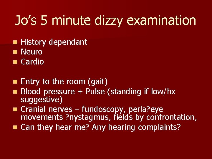 Jo’s 5 minute dizzy examination n History dependant Neuro Cardio Entry to the room