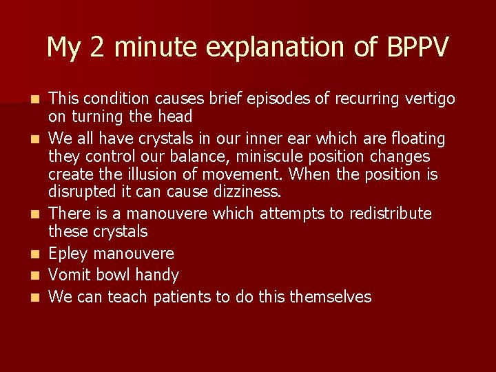 My 2 minute explanation of BPPV n n n This condition causes brief episodes