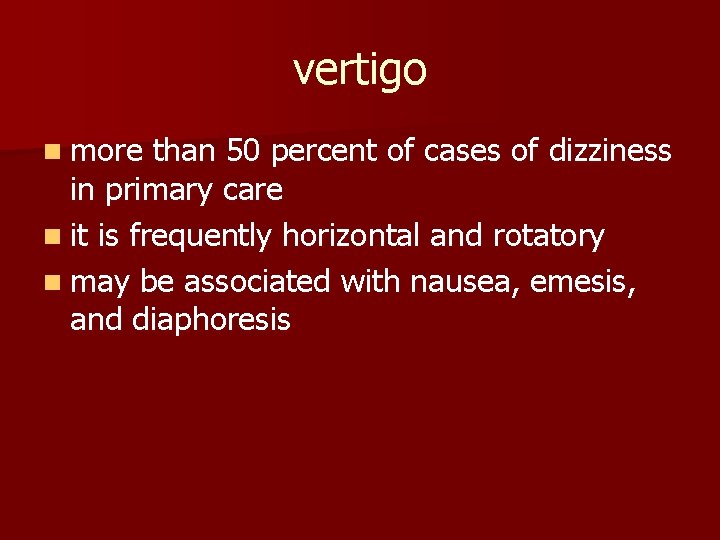 vertigo n more than 50 percent of cases of dizziness in primary care n