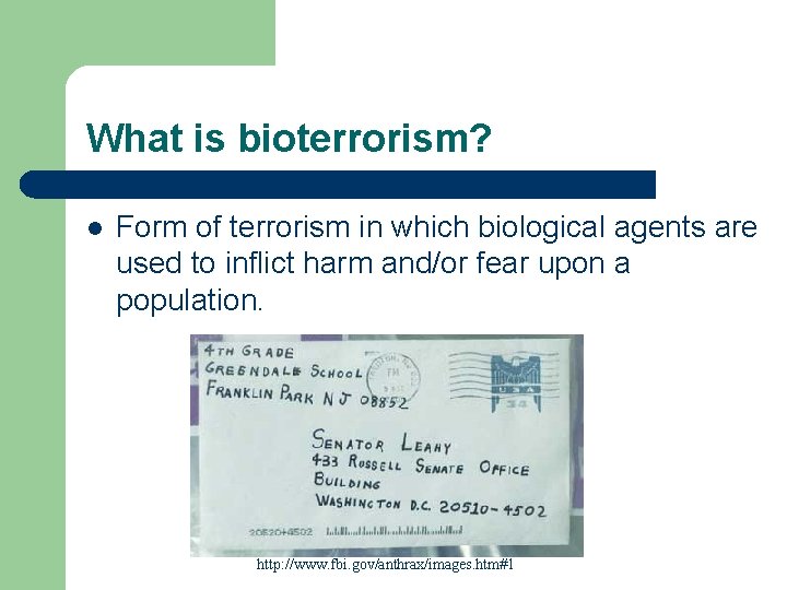 What is bioterrorism? l Form of terrorism in which biological agents are used to