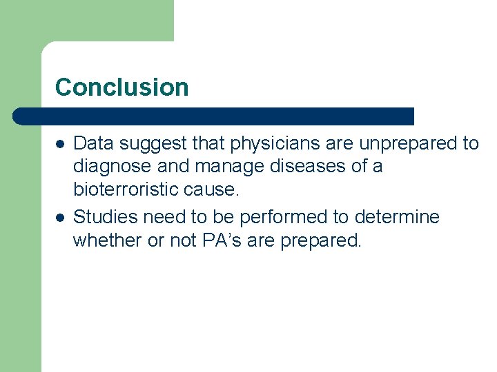 Conclusion l l Data suggest that physicians are unprepared to diagnose and manage diseases