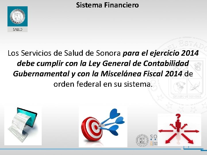 Sistema Financiero Los Servicios de Salud de Sonora para el ejercicio 2014 debe cumplir